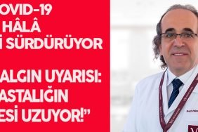 ÜÇLÜ SALGIN UYARISI: HASTALIĞIN SÜRESİ UZUYOR!” 4 Başlıksız-1