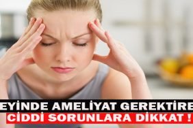 BEYİNDE AMELİYAT GEREKTİREN CİDDİ SORUNLARA DİKKAT ! 29 IIIIII