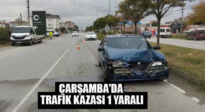 ÇARŞAMBA'DA TRAFİK KAZASI: 1 YARALI 3 ÇARŞAMBA’DA TRAFİK KAZASI: 1 YARALI