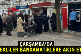 ÇARŞAMBA’DA EMEKLiLER BANKAMATiKLERE AKIN ETTi 23 TM