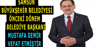 ESKİ SAMSUN BÜYÜKŞEHİR BELEDİYE BAŞKANI MUSTAFA DEMİR HAYATINI KAYBETTİ 3 yhgf